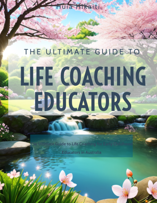 The Ultimate Guide to Life Coaching Early Childhood Educator and Teachers